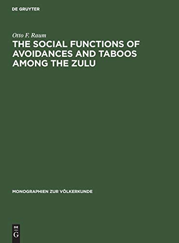 The Social Functions of Avoidances and Taboos among the Zulu (Monographien zur Völkerkunde, Band 6)