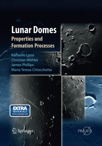 Lunar Domes: Properties and Formation Processes (Springer Praxis Books)