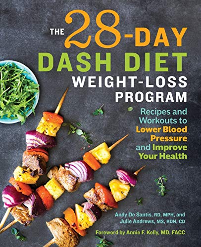 Andy de Santis The 28 Day Dash Diet Weight Loss Program, Recipes And Workouts To Lower Blood Pressure And Improve Your Health