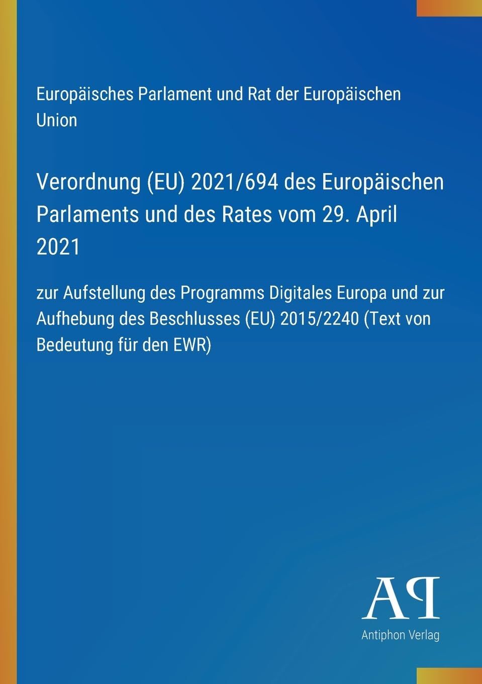Verordnung (EU) 2021/694 des Europäischen Parlaments und des Rates vom 29. April 2021
