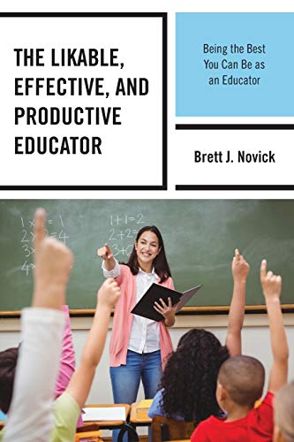 Likable, Effective, and Productive Educator: Being the Best You Can Be as an Educator