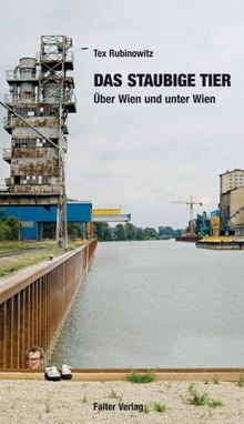 Das staubige Tier. Über Wien und unter Wien