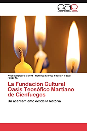 La Fundación Cultural Oasis Teosófico Martiano de Cienfuegos: Un acercamiento desde la historia