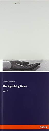 The Agonising Heart: Vol. 1