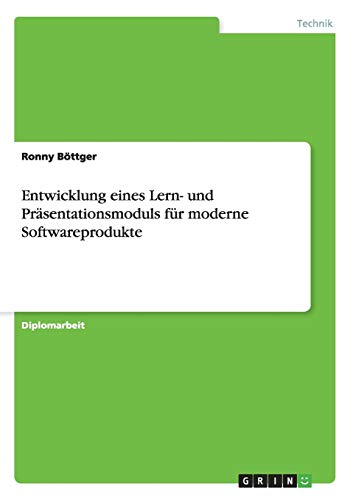 Entwicklung eines Lern- und Präsentationsmoduls für moderne Softwareprodukte: Diplomarbeit