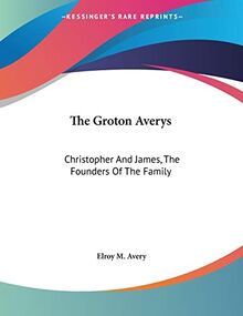 The Groton Averys: Christopher And James, The Founders Of The Family