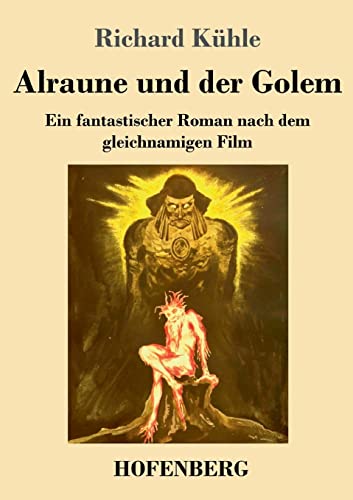 Alraune und der Golem: Ein fantastischer Roman nach dem gleichnamigen Film