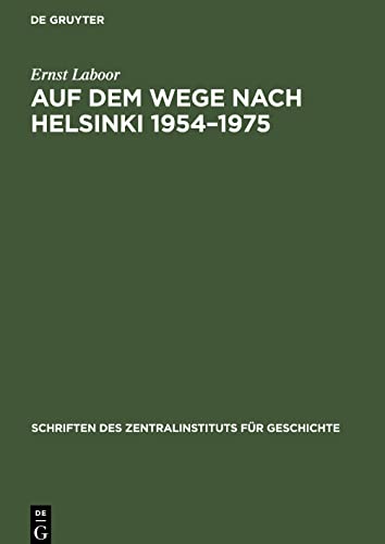 Auf dem Wege nach Helsinki 1954-1975: Die Berliner Außenministerkonferenz 1954 - Beginn des Kampfes der Sowjetunion um die Gesamteuropäische Konferenz für Sicherheit und Zusammenarbeit in Europa