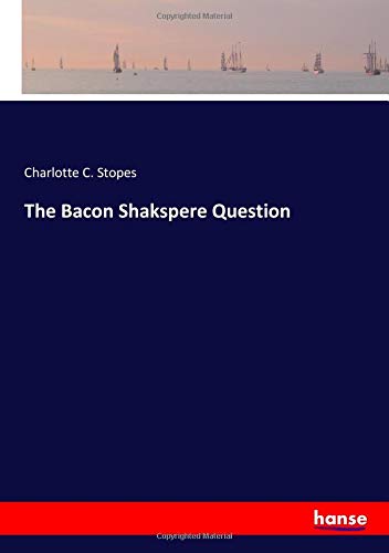 The Bacon Shakspere Question