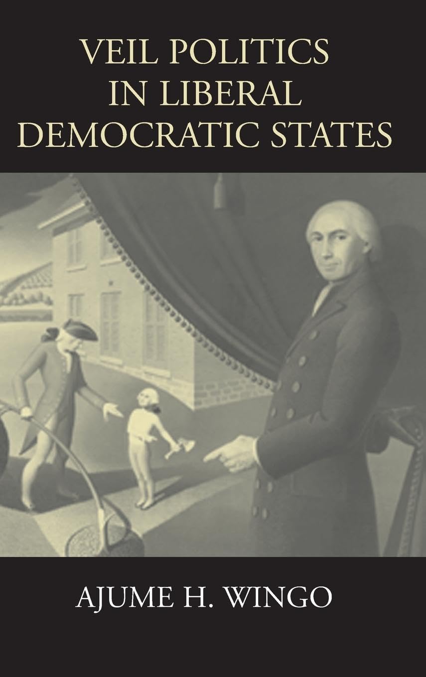 Veil Politics in Liberal Democratic States (Cambridge Studies in Philosophy and Public Policy)