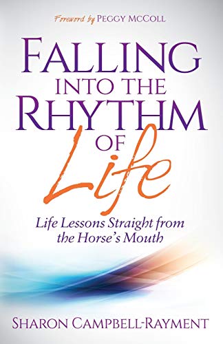 Falling Into the Rhythm of Life: Life Lessons Straight From the Horse's Mouth