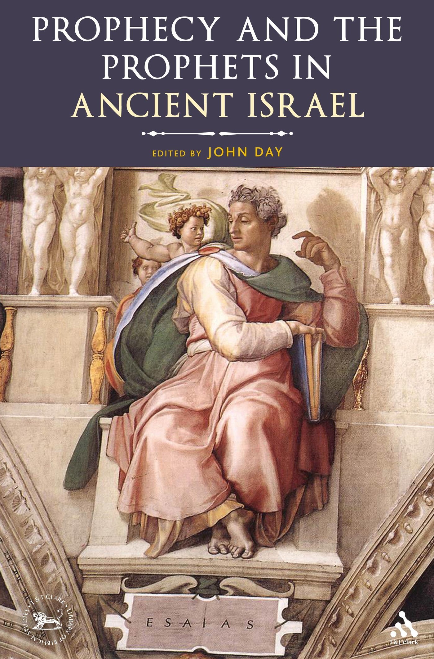 Prophecy and the Prophets in Ancient Israel: Proceedings Of The Oxford Old Testament Seminar (The Library of Hebrew Bible/Old Testament Studies)