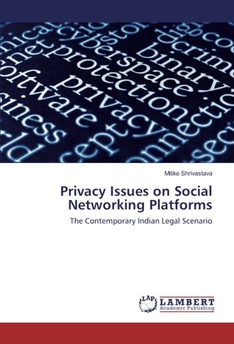 Privacy Issues on Social Networking Platforms: The Contemporary Indian Legal Scenario