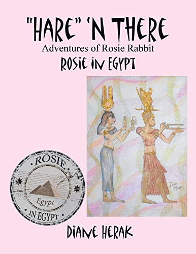 Hare 'n There Adventures of Rosie Rabbit: Rosie in Egypt