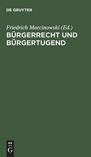 Bürgerrecht und Bürgertugend: Volksbuch des Staatswesens für das Königreich Preußen