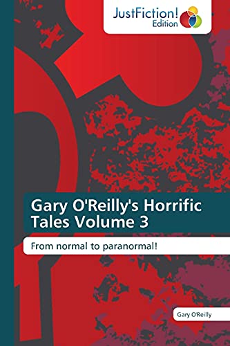 Gary O'Reilly's Horrific Tales Volume 3: From normal to paranormal!