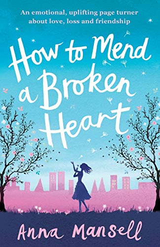 How to Mend a Broken Heart: An emotional, uplifting page turner about love, loss and friendship