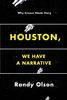 Houston, We Have a Narrative: Why Science Needs Story
