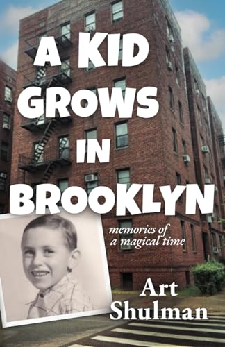 A Kid Grows in Brooklyn: Memories of a Magical Time