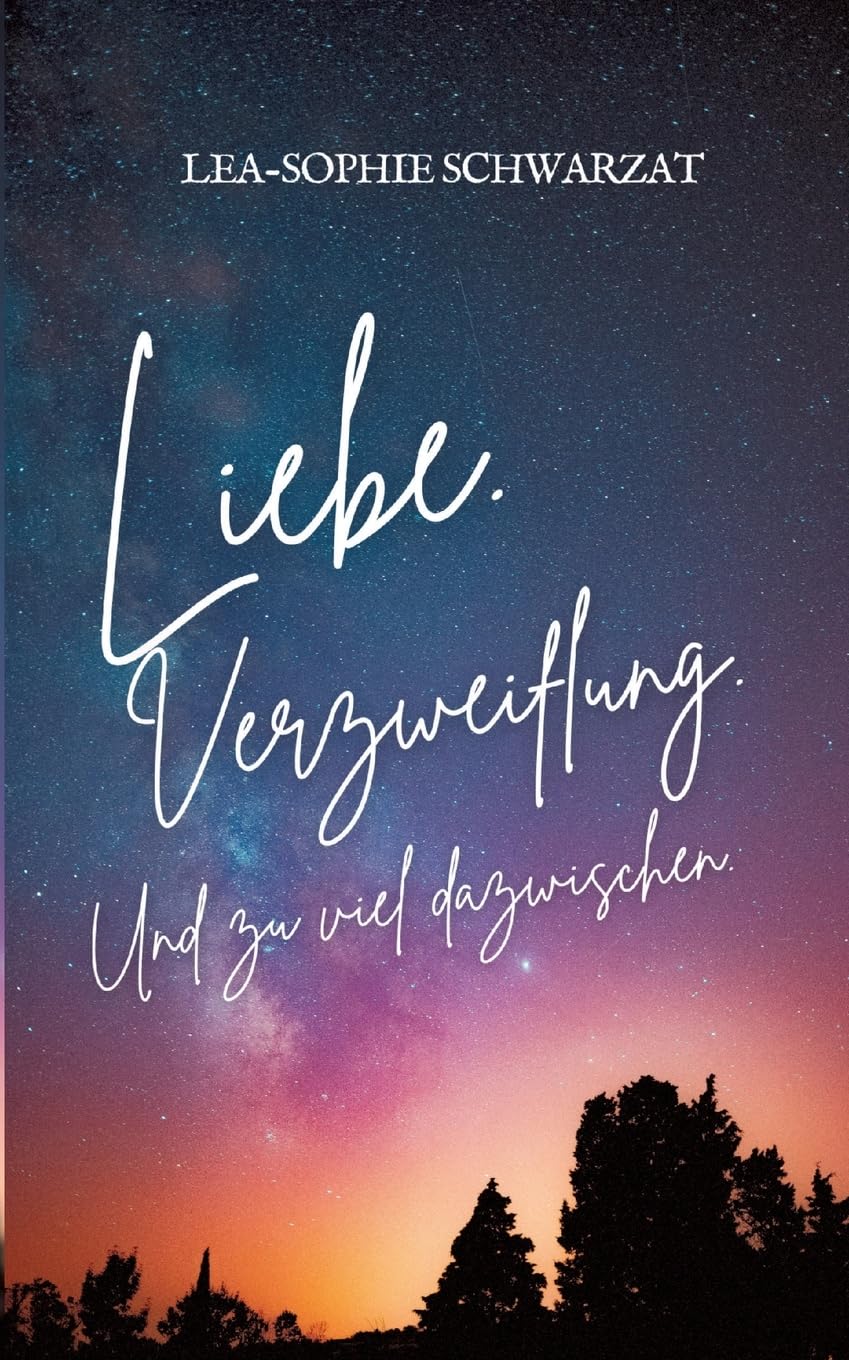 Liebe. Verzweiflung. Und zu viel dazwischen.: DE
