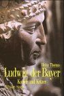 Ludwig der Bayer (1282-1347): Kaiser und Ketzer (Biografien)