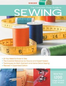 Singer Complete Photo Guide to Sewing - Revised + Expanded Edition (Singer Sewing)
