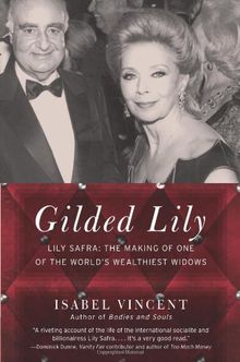 Gilded Lily: Lily Safra: The Making of One of the World's Wealthiest Widows