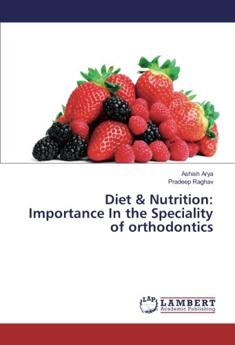 Diet & Nutrition: Importance In the Speciality of orthodontics