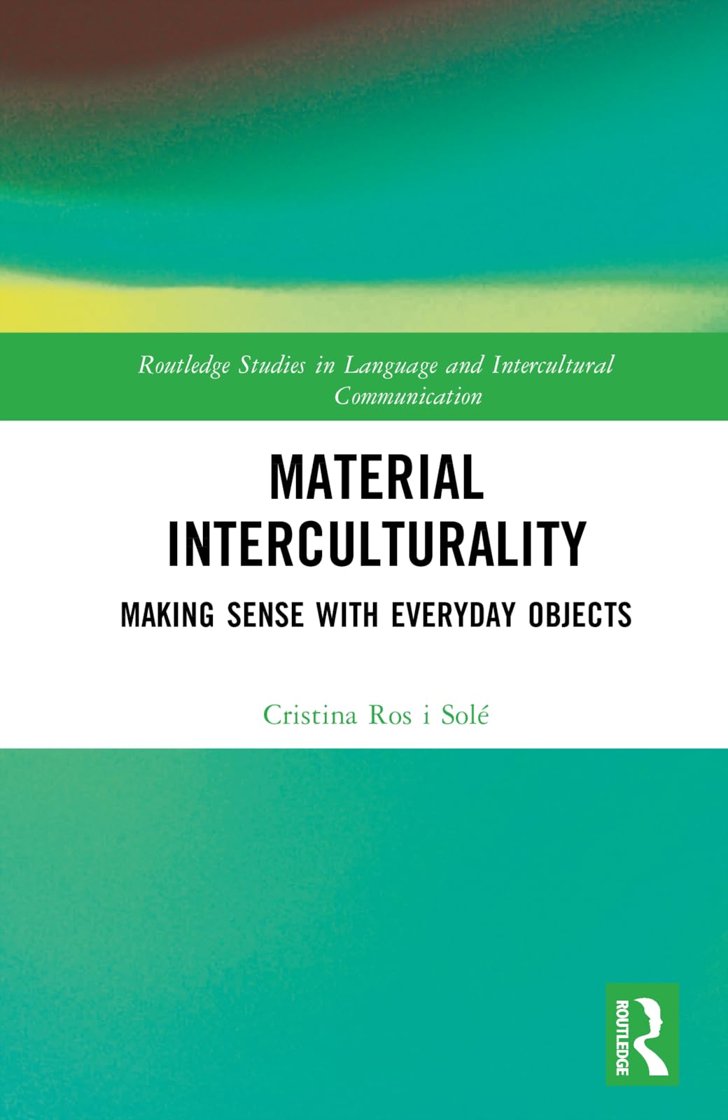 Material Interculturality: Making Sense with Everyday Objects (Routledge Studies in Language and Intercultural Communication)