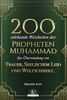 200 stärkende Weisheiten des Propheten Muhammad: Zur Überwindung von Trauer, seelischem Leid und Weltschmerz.
