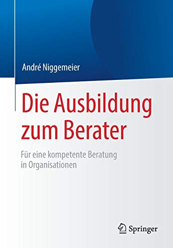 Die Ausbildung zum Berater: Für eine kompetente Beratung in Organisationen
