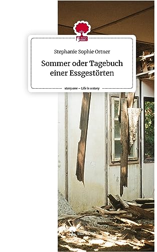 Sommer oder Tagebuch einer Essgestörten. Life is a Story - story.one