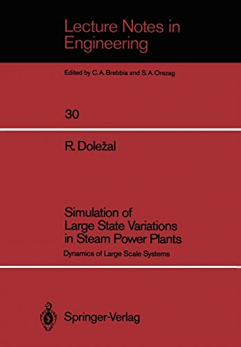 Simulation of Large State Variations in Steam Power Plants: Dynamics of Large Scale Systems (Lecture Notes in Engineering, 30, Band 30)