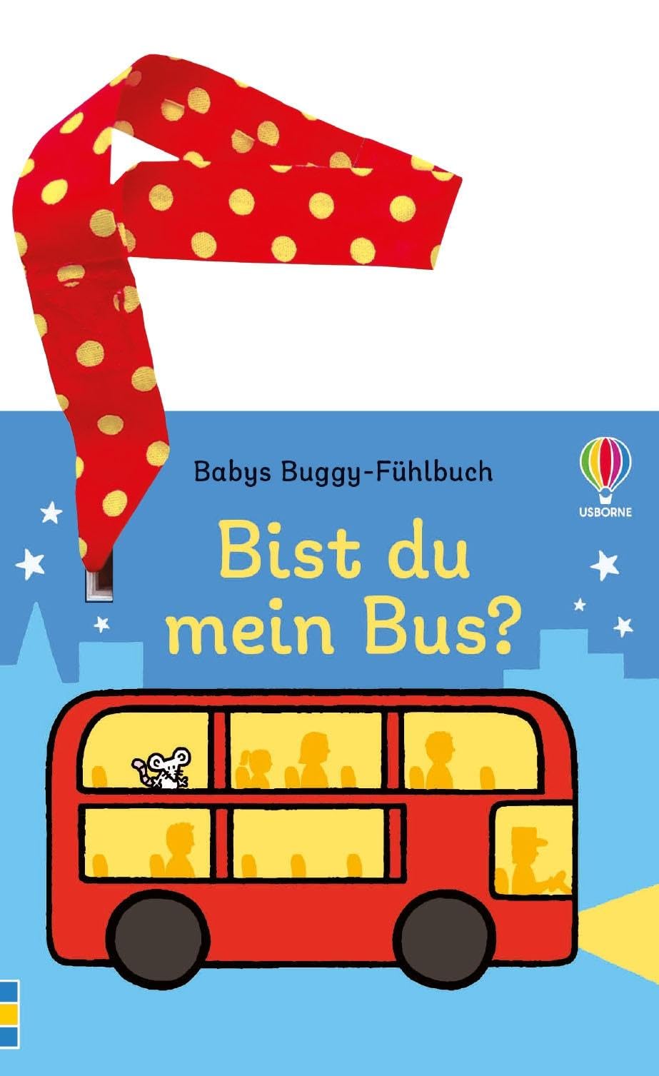 Babys Buggy-Fühlbuch: Bist du mein Bus?: erstes Buch mit Fühlelementen – inklusive Stoffband mit Klettverschluss zum Befestigen – für Kinder ab 6 Monaten (Babys Buggy-Fühlbücher)