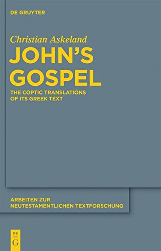 John's Gospel: The Coptic Translations of its Greek Text (Arbeiten zur neutestamentlichen Textforschung, Band 44)