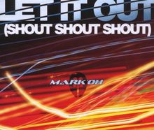 Let It Out (Shout,Shout,Shout)