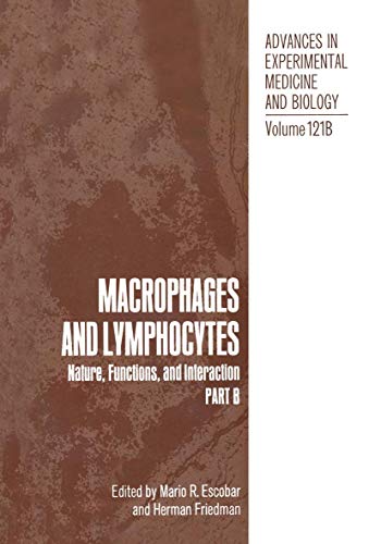 Macrophages and Lymphocytes: Nature, Functions, and Interaction (Advances in Experimental Medicine and Biology) (Advances in Experimental Medicine and Biology, 121A)