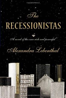 The Recessionistas: A Novel of the Once-Rich and Powerful