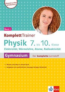 Klett Komplett Trainer Physik 7.-10. Klasse Band 2: Elektrizität, Wärmelehre, Atome und Radioaktivität: Gymnasium Der komplette Lernstoff