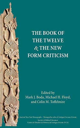 The Book of the Twelve and the New Form Criticism (Ancient Near East Monographs, Band 10)