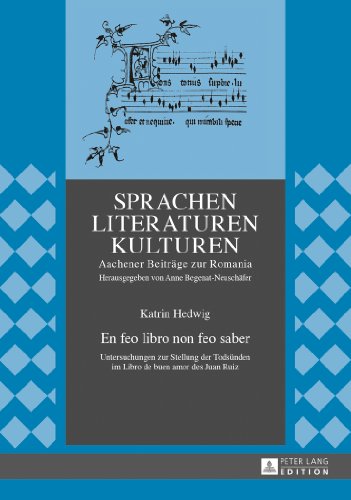 En feo libro non feo saber: Untersuchungen zur Stellung der Todsünden im Libro de buen amor des Juan Ruiz (Sprachen - Literaturen - Kulturen)