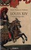 Louis XIV : vérités et légendes