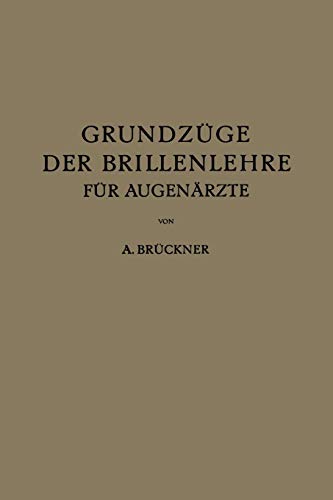 Grundzüge der Brillenlehre für Augenärzte: Die Brille und das Ruhende Auge: Erster Band die Brille und das Ruhende Auge