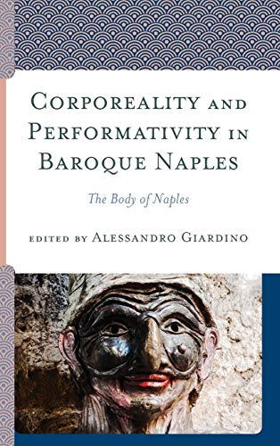 Corporeality and Performativity in Baroque Naples: The Body of Naples