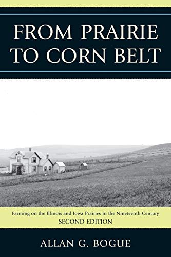 From Prairie To Corn Belt: Farming on the Illinois and Iowa Prairies in the Nineteenth Century: Farming on the Illinois and Iowa Prairies in the Nineteenth Century, 2nd Edition