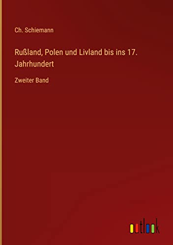Rußland, Polen und Livland bis ins 17. Jahrhundert: Zweiter Band