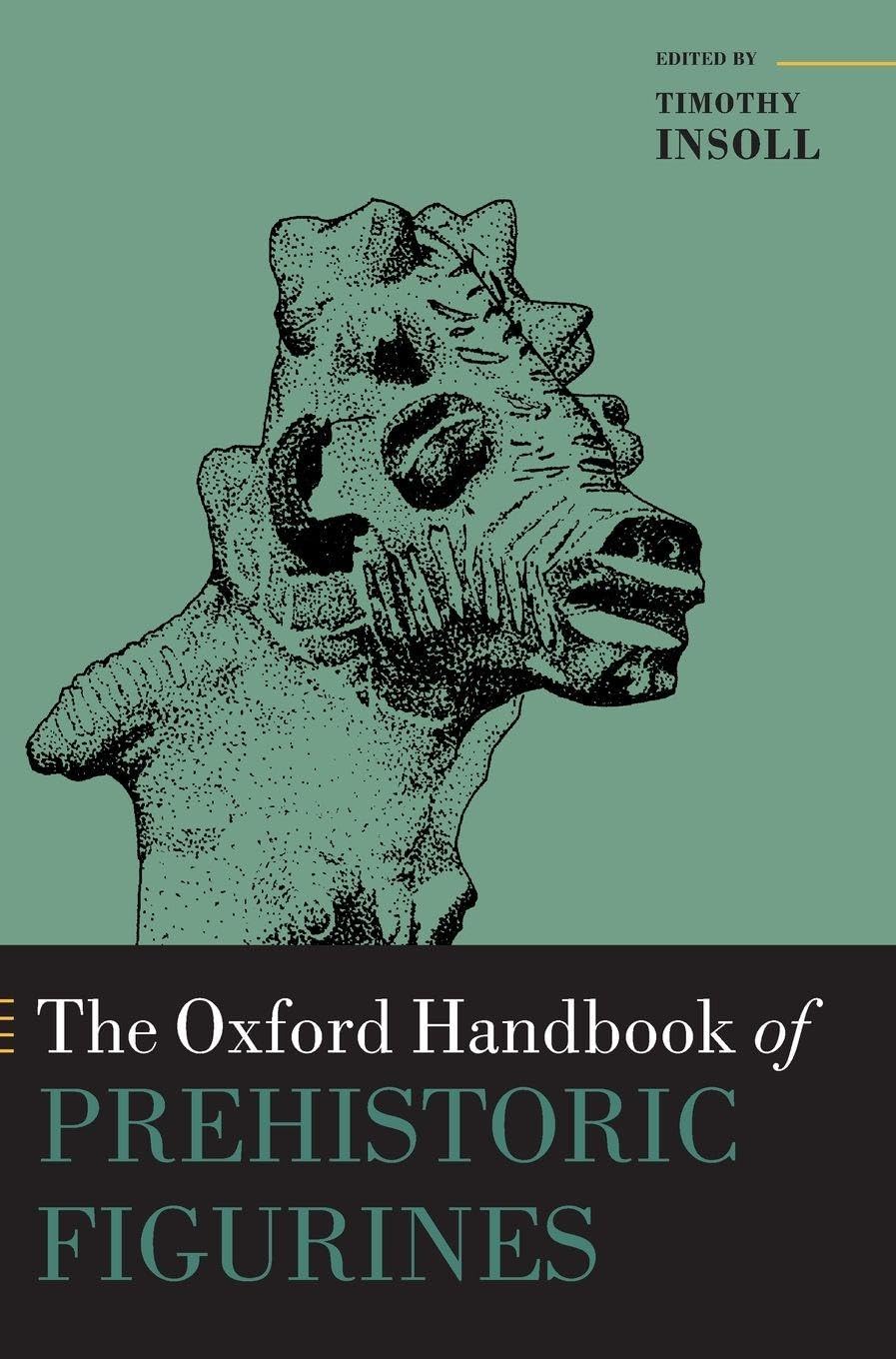 The Oxford Handbook of Prehistoric Figurines (Oxford Handbooks)