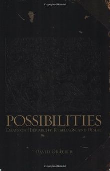 Possibilities: Essays on Hierarchy, Rebellion, and Desire