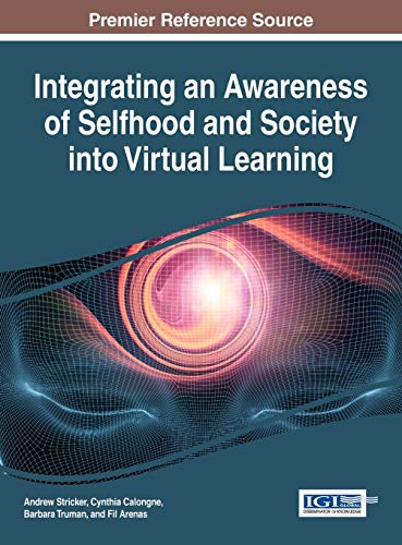 Integrating an Awareness of Selfhood and Society into Virtual Learning (Advances in Educational Technologies and Instructional Design)