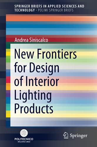 New Frontiers for Design of Interior Lighting Products (SpringerBriefs in Applied Sciences and Technology)